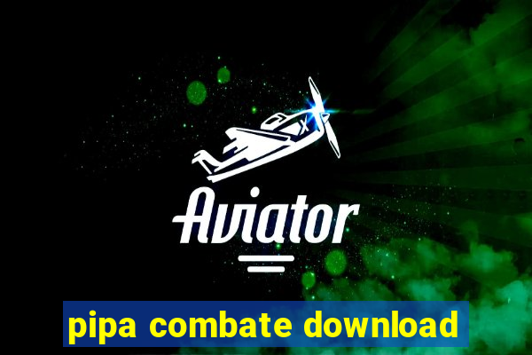 pipa combate download